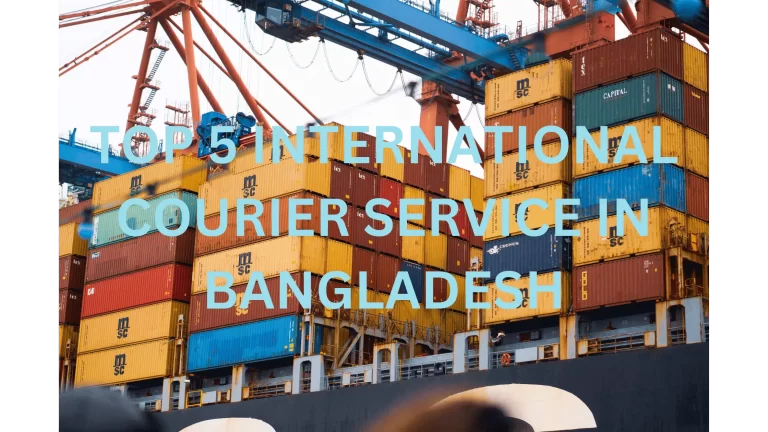 The Top 5 International Courier Services in Bangladesh: Which One is Right for You?